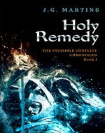 Holy Remedy (The Invisible Conflict Chronicles Book 1) - Book Cover