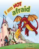 I am NOT afraid: Bedtime story for kids-Beginner readers-Funny-Rhymes-picture book (Children's fears 4) - Book Cover