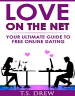 Love on the Net: Your Ultimate Guide to  Free Online Dating - Book Cover