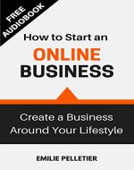 How to Start an Online Business: Create a Business Around Your Lifestyle - Book Cover