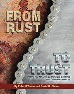 From Rust to Trust: Peter's Tips for Living a Principle-Centered and Other-Focused Life - Book Cover