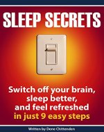 Sleep Secrets: Switch off your brain, sleep better and feel refreshed in 9 easy steps (Personal Health & Wellbeing Book 1) - Book Cover