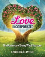 Love Incorporated: The Business of Doing What You Love - Book Cover