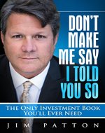 Don't Make Me Say I Told You So: The Only Investment Book You'll Ever Need - Book Cover
