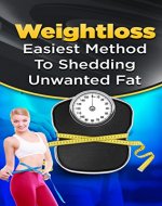 Weight Loss: How to lose weight, get motivated, eat the right foods, and start living the life of your dreams (Weight loss, Motivation, Diet, Exercise) - Book Cover