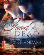 Good As Dead (Dying To Meet You Book 1) - Book Cover