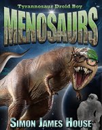 Menosaurs - Tyrannosaur Droid Boy: Tyrannosaur Droid Boy - Book Cover
