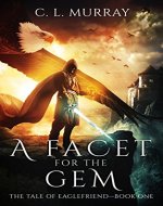 A Facet for the Gem (The Tale of Eaglefriend Book 1) - Book Cover