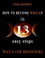 How To Become Wiccan in 13 Easy Steps: WICCA FOR BEGINNERS - Book Cover