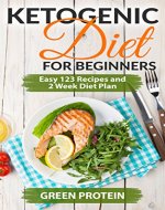 Ketogenic: Ketogenic Diet For Beginners: Easy 123 Recipes and 2 Weeks Diet Plan - Book Cover