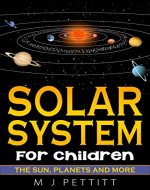 Solar System For Children: The Sun, planets and more.. - Book Cover