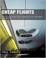 Cheap Flights: How to Get Across the Country for $17 and Other Helpful Tips - Book Cover