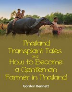 Thailand Transplant Tales and How to Become a Gentleman Farmer in Thailand - Book Cover
