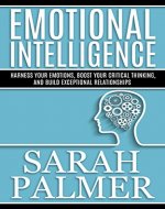 EMOTIONAL INTELLIGENCE: Control your Emotions--Your Guide to Boost your Communication and Interpersonal Skills for Lifelong Success (Emotional Intelligence 2.0, Working With Emotional Intelligence) - Book Cover