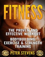 Fitness: The Proven and Effective Workout - Bodybuilding, Exercise & Strength Training - Book Cover