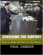 Surviving the Airport: How to Make the Best of the Worst - Book Cover