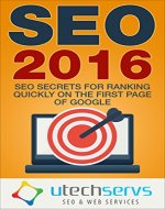 SEO 2016: SEO Secrets For Ranking On The First Page Of Google (SEO Marketing, SEO 2016, Search Engine Optimization) - Book Cover