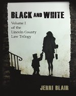 Black and White: Volume I of the Lincoln County Law Trilogy - Book Cover