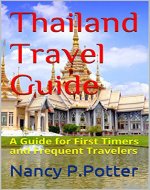 Thailand Travel Guide: A Guide for First Timers and Frequent Travelers - Book Cover
