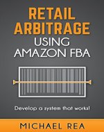 Retail Arbitrage using Amazon FBA: Develop a system that works! - Book Cover
