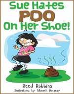 Sue Hates Poo On Her Shoe! (The Big Book of Bad Body By-Products 2) - Book Cover