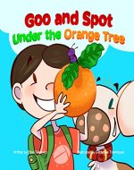 Goo and Spot Under the Orange Tree (Goo and Spot Books Book 3) - Book Cover