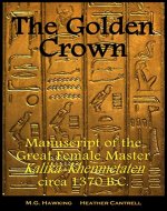 'The Golden Crown' - Manuscript of the Great Female Master Kalika-Khenmetaten, circa 1370 B.C. - Book Cover