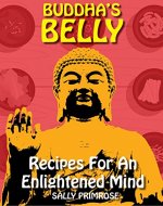 Buddha's Belly: Recipes For An Enlightened Mind - Book Cover