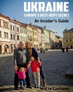 Ukraine: Europe's Best-Kept Secret: An Insider's Guide - Book Cover