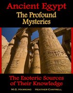 Ancient Egypt, The Profound Mysteries: The Esoteric Sources of Their Knowledge - Book Cover
