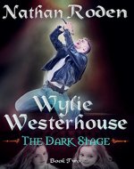 The Dark Stage: Wylie Westerhouse Book 2 - Book Cover