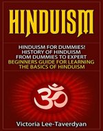HINDUISM: Hinduism for Dummies! History of Hinduism. From Dummies to Expert. Beginners Guide for Learning the Basics of Hinduism - Book Cover