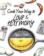 Cook Your Way to Love & Harmony (Cook Your Way to Happiness Book 1) - Book Cover