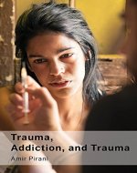 Trauma, Addiction, and Trauma: Portraying the Cycle of Suffering in Addiction - Book Cover