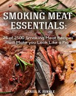 Smoker Recipes: Essential TOP 25 Smoking Meat Recipes that Will Make you Cook Like a Pro - Book Cover