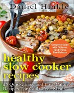Healthy Slow Cooker Recipes: 25 Quick, Easy and Low-Calorie Recipes For Guilt-Free Meals - Book Cover