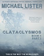 CLATACLYSMOS Book 1 Part 1: This is the Way the World Ends: A Post-Apocolyptic Serial Thriller - Book Cover