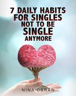 7 Daily Habits for Singles Not to Be Single Anymore - Book Cover