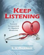 Keep Listening: A Patient Perspective on Modern Medicine - Book Cover