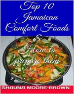 Top 10 Jamaican Comfort Foods & How to prepare them - Book Cover
