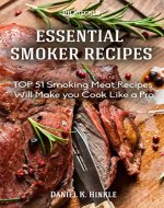 Smoker Recipes: Essential TOP 51 Smoking Meat Recipes that Will Make you Cook Like a Pro - Book Cover