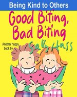 Children's Books: GOOD BITING, BAD BITING (Adorable Rhyming Bedtime Story/Picture Book, About Using Teeth for Biting into Delicious, Nutritious Food for Beginner Readers, with 30 Pictures, Ages 2-7) - Book Cover