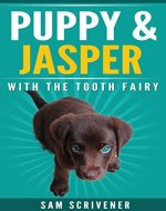 Puppy & Jasper With The Tooth Fairy (Children, Easy to Read, Dogs, Adventure, Kids, Animals, Fantasy) - Book Cover