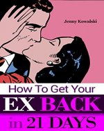 How To Get Your Ex Back in 21 Days (BreakUp Recovery, Divorce, Relationship, Dating Advice) - Book Cover