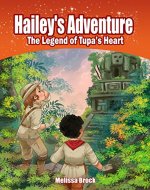 Hailey's Adventure: The Legend of Tupa's Heart - Book Cover