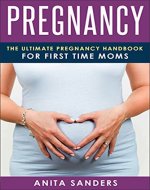 Pregnancy: The Ultimate Pregnancy Handbook for First Time Moms (Guide,diet, first time mom, birth,baby) - Book Cover