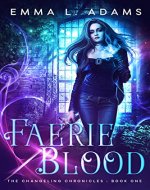 Faerie Blood: An Urban Fantasy Novel (The Changeling Chronicles Book 1) - Book Cover