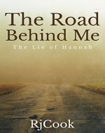 The Road Behind Me: The Lie of Hannah - Book Cover