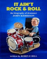 It Ain't Rock & Roll: The biography of drummer John Kerrison - Book Cover