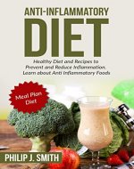 Anti-Inflammatory Diet: Healthy Diet and Recipes to Prevent and Reduce Inflammation. Learn about Anti Inflammatory Foods. Meal Plan Diet (Anti Inflammation, Healthy Dieting, Healthy Living) - Book Cover